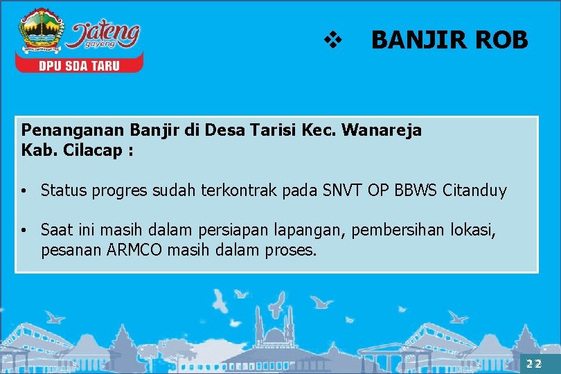 v BANJIR ROB Penanganan Banjir di Desa Tarisi Kec. Wanareja Kab. Cilacap : •