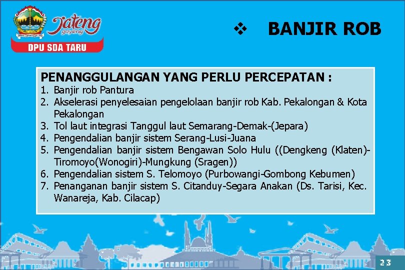 v BANJIR ROB PENANGGULANGAN YANG PERLU PERCEPATAN : 1. Banjir rob Pantura 2. Akselerasi