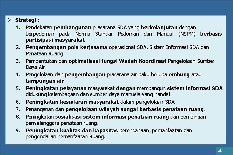 Ø Strategi : 1. Pendekatan pembangunan prasarana SDA yang berkelanjutan dengan berpedoman pada Norma