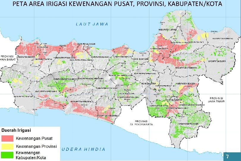 PETA AREA IRIGASI KEWENANGAN PUSAT, PROVINSI, KABUPATEN/KOTA 7 7 