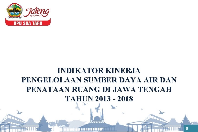 INDIKATOR KINERJA PENGELOLAAN SUMBER DAYA AIR DAN PENATAAN RUANG DI JAWA TENGAH TAHUN 2013