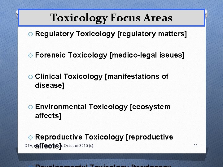 Toxicology Focus Areas O Regulatory Toxicology [regulatory matters] O Forensic Toxicology [medico-legal issues] O