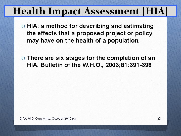 Health Impact Assessment [HIA] O HIA: a method for describing and estimating the effects