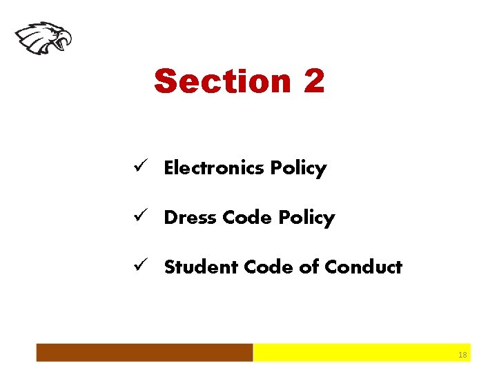 Section 2 ü Electronics Policy ü Dress Code Policy ü Student Code of Conduct