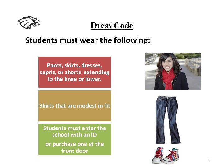 Dress Code Students must wear the following: Pants, skirts, dresses, capris, or shorts extending