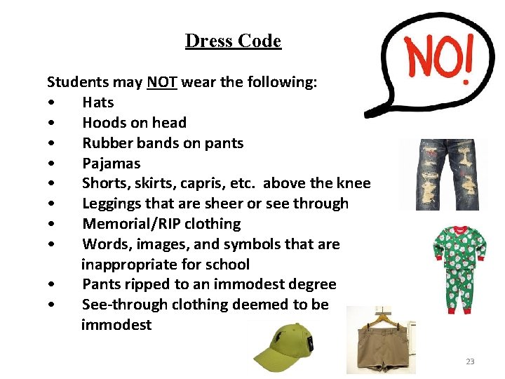 Dress Code Students may NOT wear the following: • Hats • Hoods on head