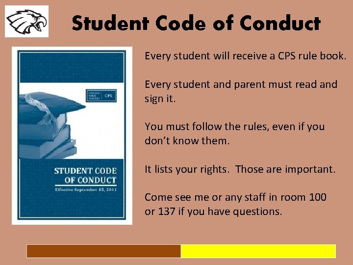 Student Code of Conduct Every student will receive a CPS rule book. Every student