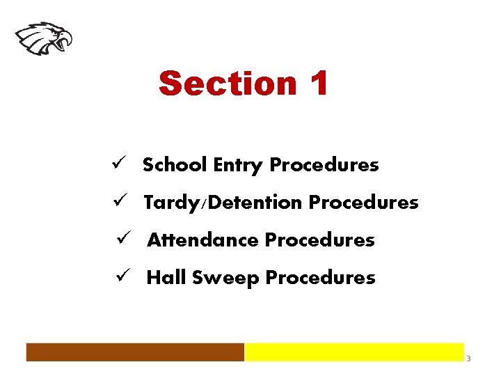Section 1 ü School Entry Procedures ü Tardy/Detention Procedures ü Attendance Procedures ü Hall