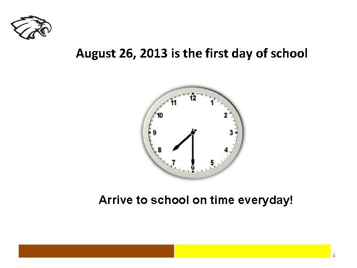 August 26, 2013 is the first day of school Arrive to school on time
