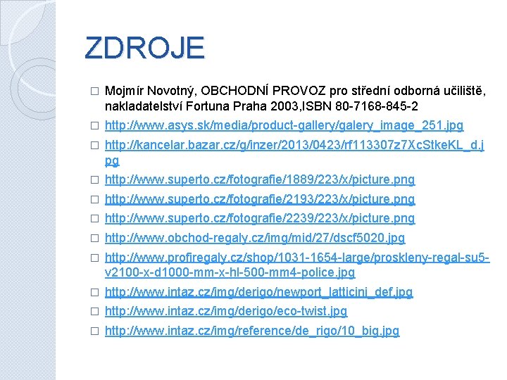 ZDROJE � Mojmír Novotný, OBCHODNÍ PROVOZ pro střední odborná učiliště, nakladatelství Fortuna Praha 2003,