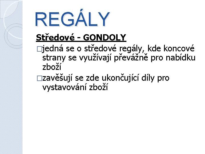 REGÁLY Středové - GONDOLY �jedná se o středové regály, kde koncové strany se využívají