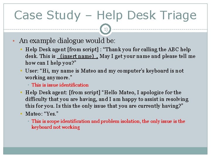 Case Study – Help Desk Triage 13 • An example dialogue would be: •