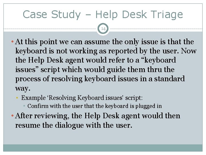 Case Study – Help Desk Triage 14 • At this point we can assume
