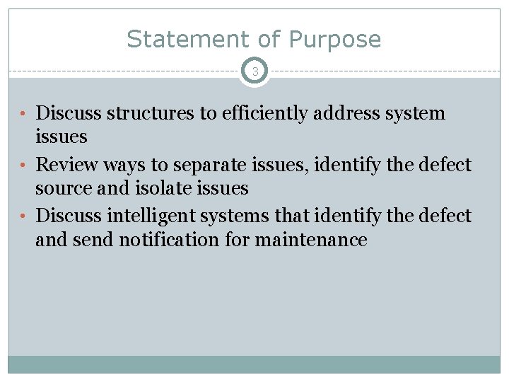 Statement of Purpose 3 • Discuss structures to efficiently address system issues • Review