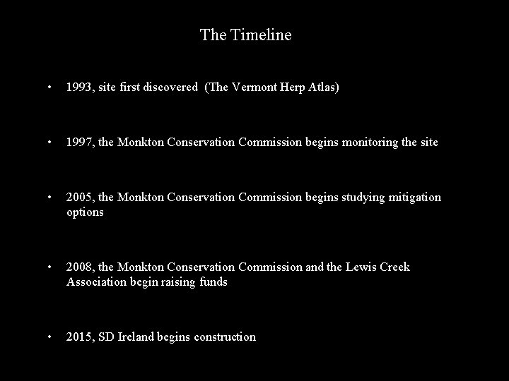 The Timeline • 1993, site first discovered (The Vermont Herp Atlas) • 1997, the