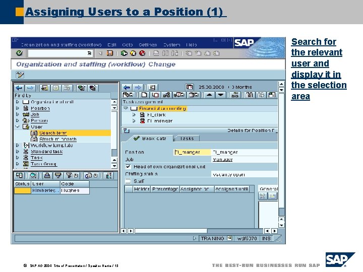 Assigning Users to a Position (1) Search for the relevant user and display it