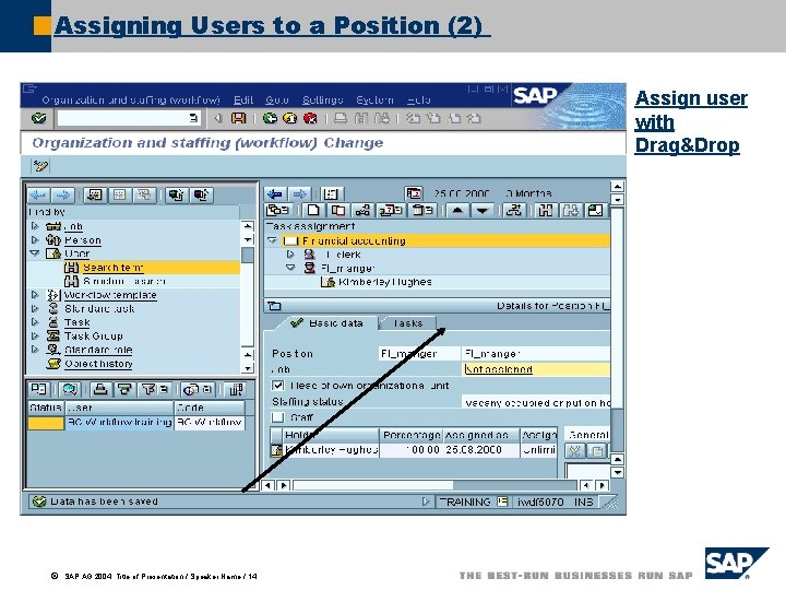 Assigning Users to a Position (2) Assign user with Drag&Drop ã SAP AG 2004,