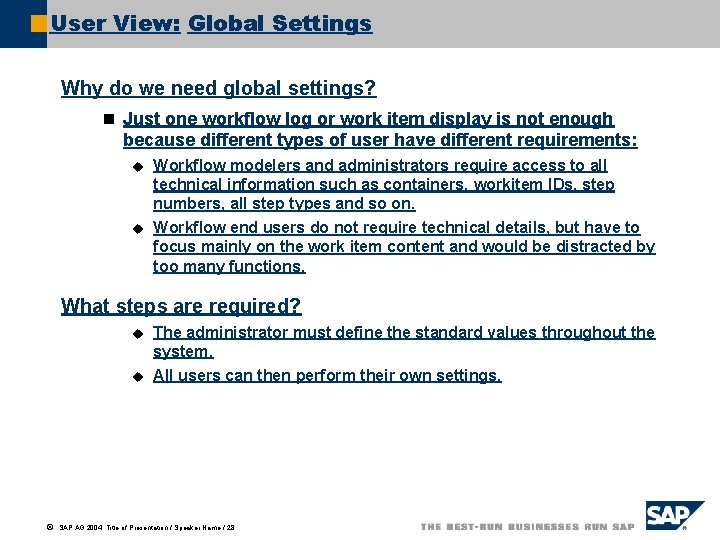 User View: Global Settings Why do we need global settings? n Just one workflow