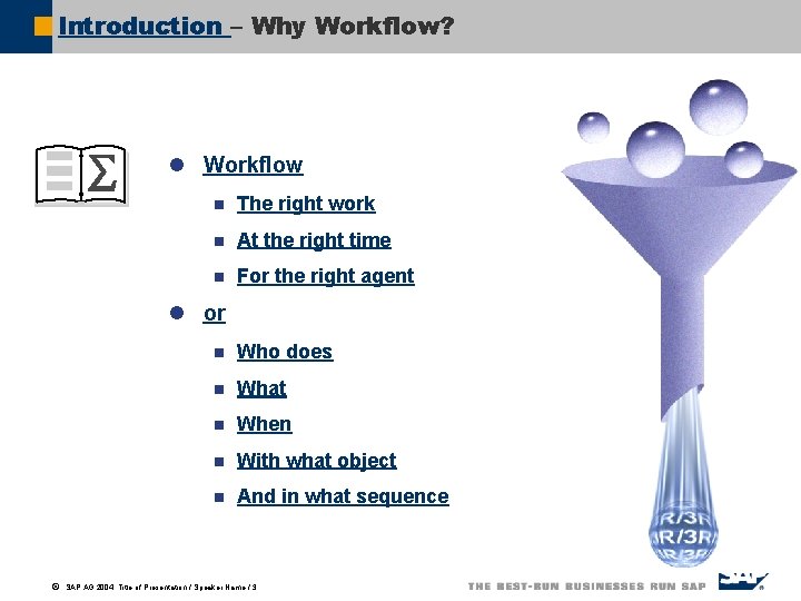 Introduction – Why Workflow? l Workflow n The right work n At the right