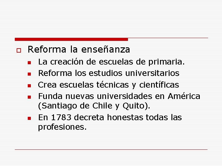 o Reforma la enseñanza n n n La creación de escuelas de primaria. Reforma