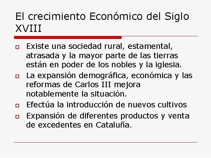 El crecimiento Económico del Siglo XVIII o o Existe una sociedad rural, estamental, atrasada