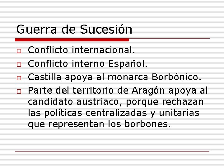 Guerra de Sucesión o o Conflicto internacional. Conflicto interno Español. Castilla apoya al monarca