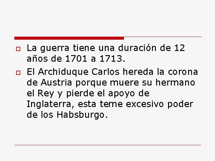 o o La guerra tiene una duración de 12 años de 1701 a 1713.