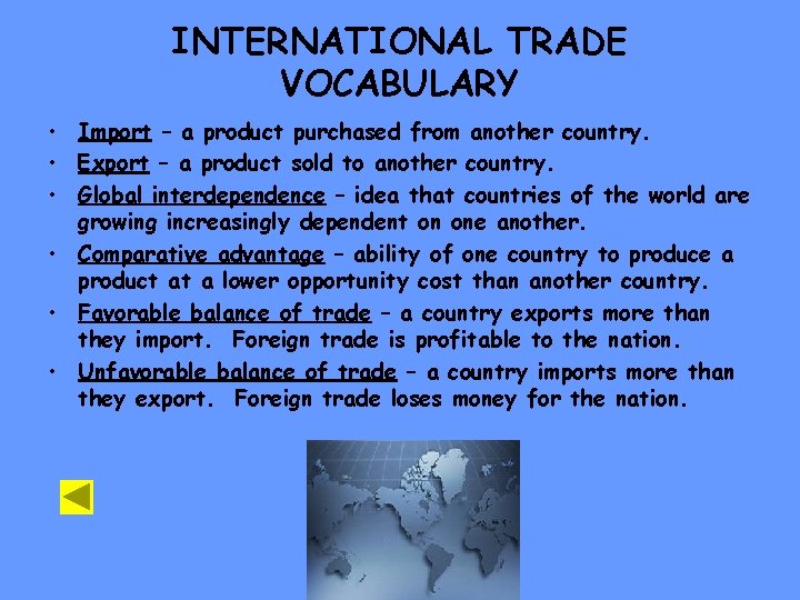 INTERNATIONAL TRADE VOCABULARY • Import – a product purchased from another country. • Export