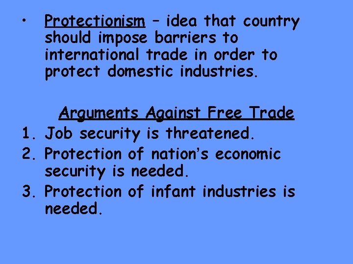  • Protectionism – idea that country should impose barriers to international trade in