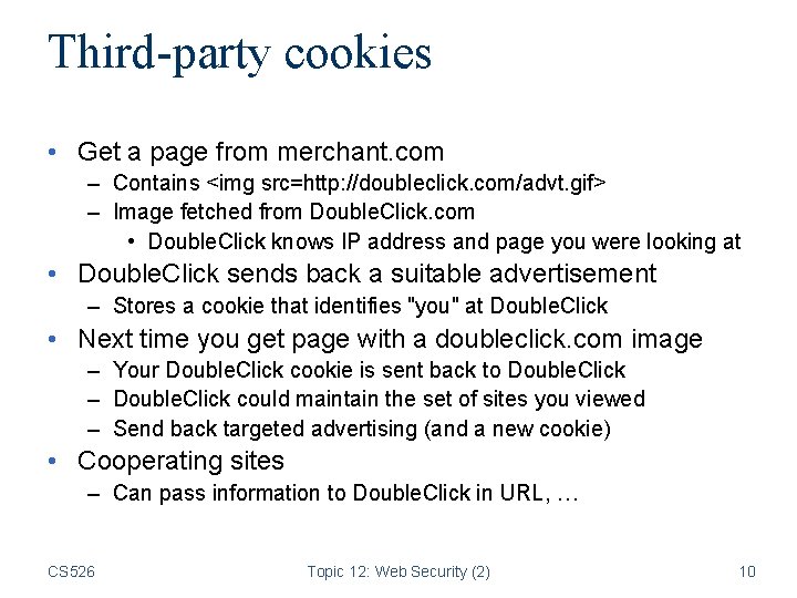 Third-party cookies • Get a page from merchant. com – Contains <img src=http: //doubleclick.