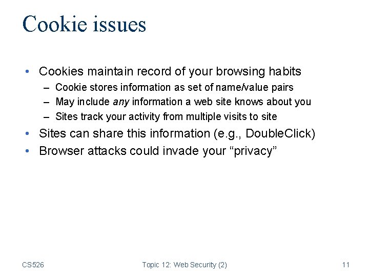 Cookie issues • Cookies maintain record of your browsing habits – Cookie stores information
