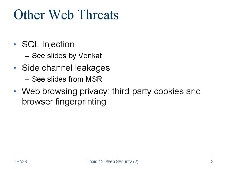 Other Web Threats • SQL Injection – See slides by Venkat • Side channel