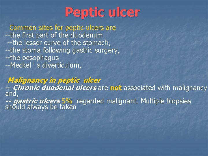 Peptic ulcer Common sites for peptic ulcers are --the first part of the duodenum
