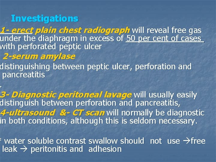Investigations 1 - erect plain chest radiograph will reveal free gas under the diaphragm
