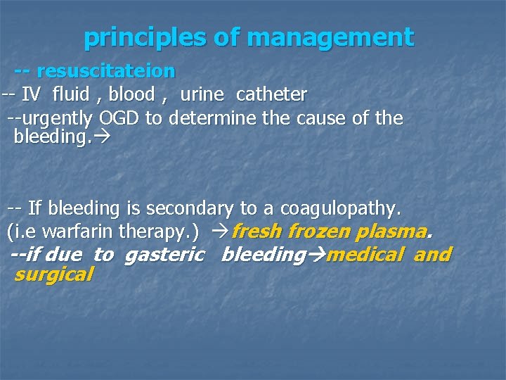 principles of management -- resuscitateion -- IV fluid , blood , urine catheter --urgently