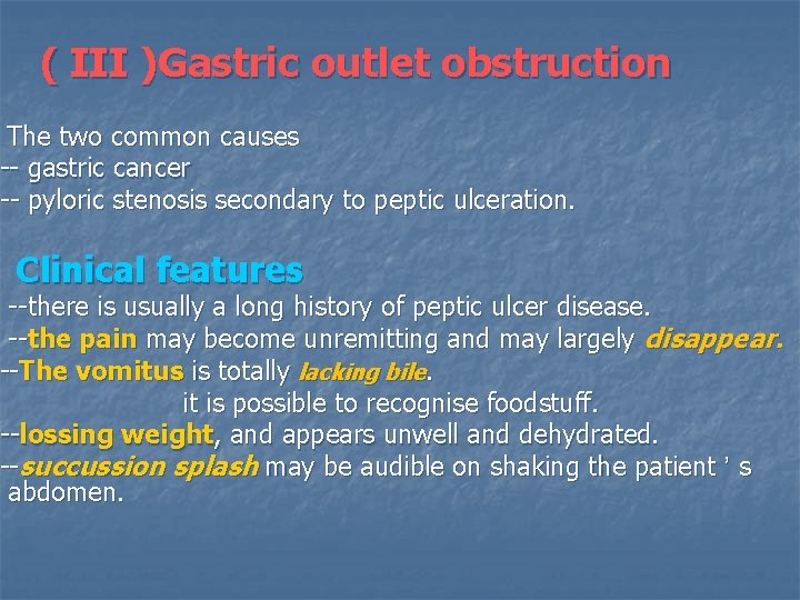 ( III )Gastric outlet obstruction The two common causes -- gastric cancer -- pyloric