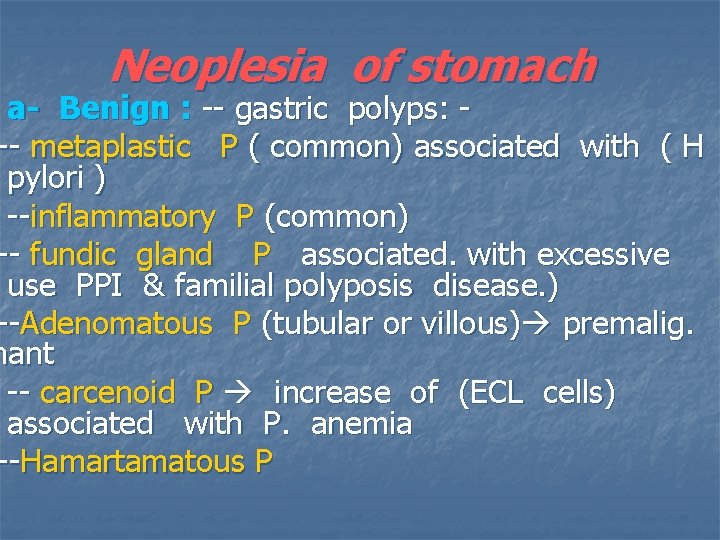 Neoplesia of stomach a- Benign : -- gastric polyps: -- metaplastic P ( common)