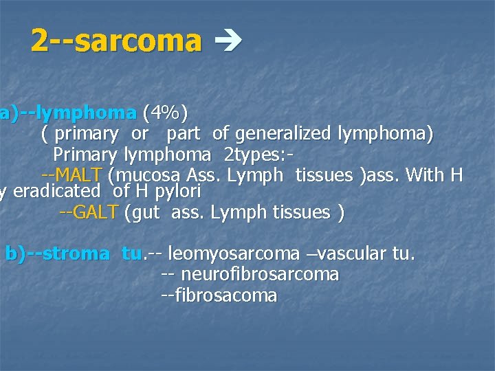 2 --sarcoma a)--lymphoma (4%) ( primary or part of generalized lymphoma) Primary lymphoma 2