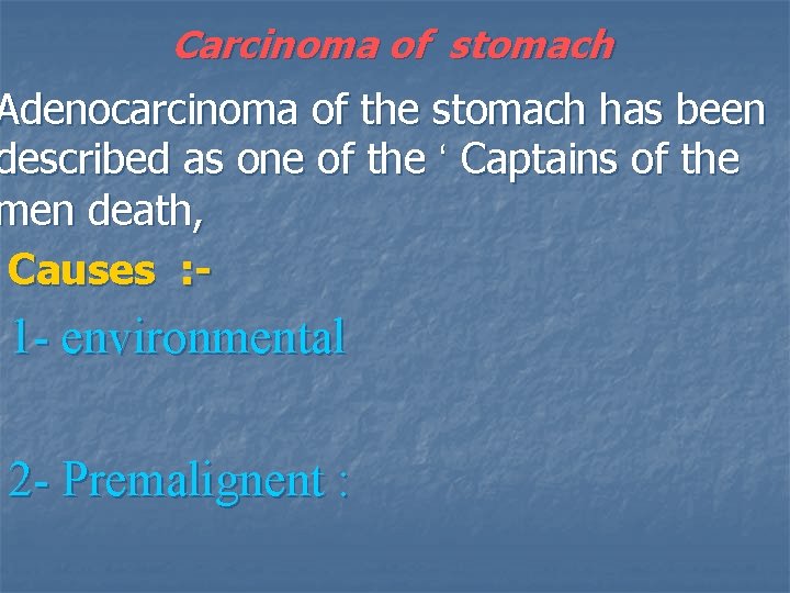 Carcinoma of stomach Adenocarcinoma of the stomach has been described as one of the
