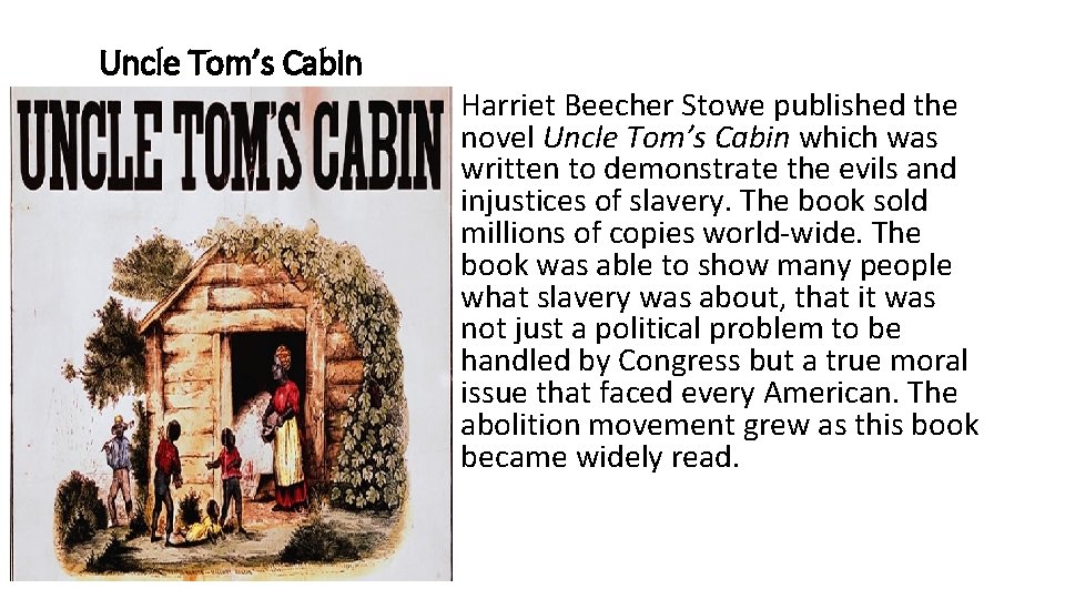 Uncle Tom’s Cabin Harriet Beecher Stowe published the novel Uncle Tom’s Cabin which was