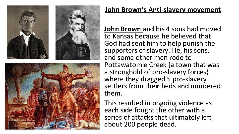 John Brown’s Anti-slavery movement John Brown and his 4 sons had moved to Kansas