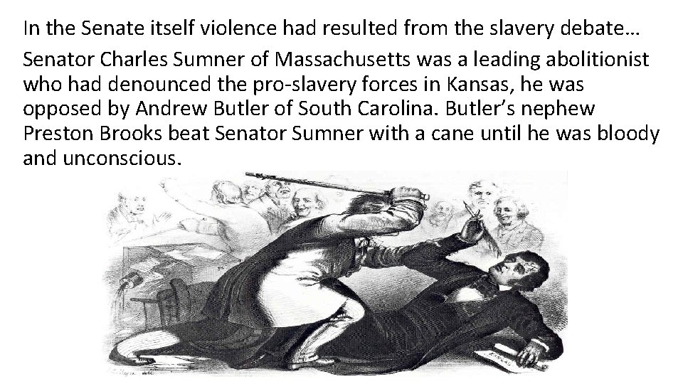 In the Senate itself violence had resulted from the slavery debate… Senator Charles Sumner