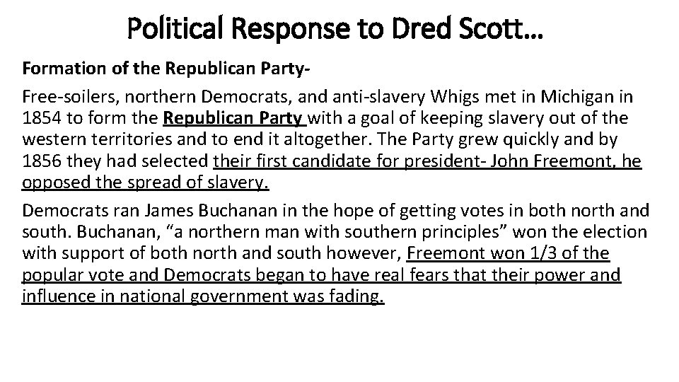 Political Response to Dred Scott… Formation of the Republican Party. Free-soilers, northern Democrats, and