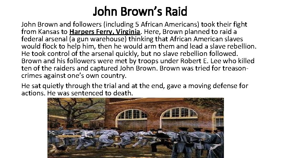 John Brown’s Raid John Brown and followers (including 5 African Americans) took their fight