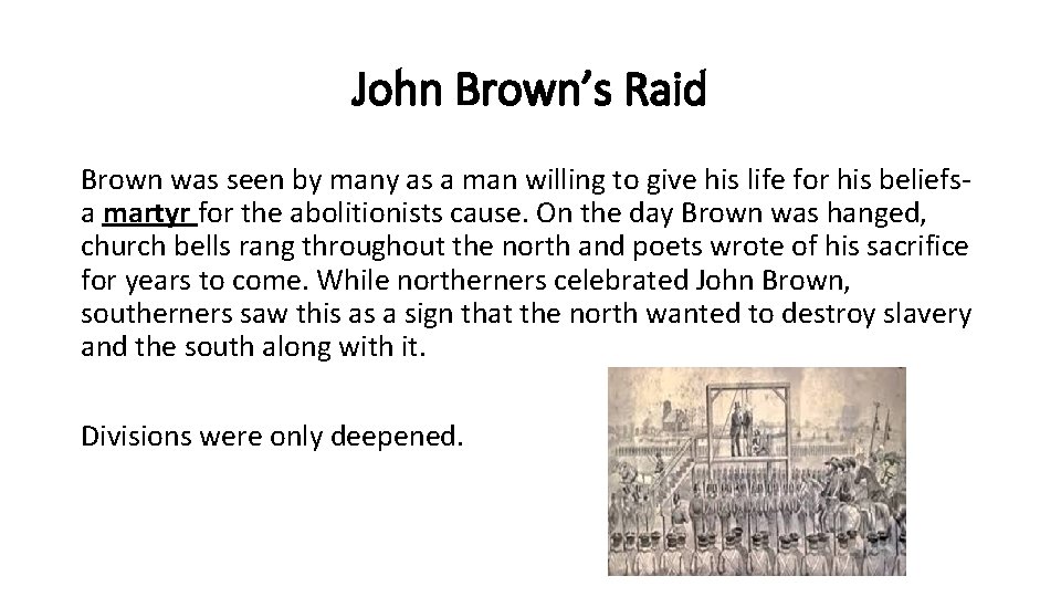 John Brown’s Raid Brown was seen by many as a man willing to give