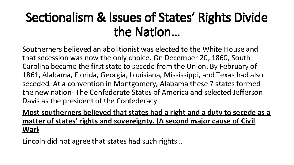 Sectionalism & Issues of States’ Rights Divide the Nation… Southerners believed an abolitionist was