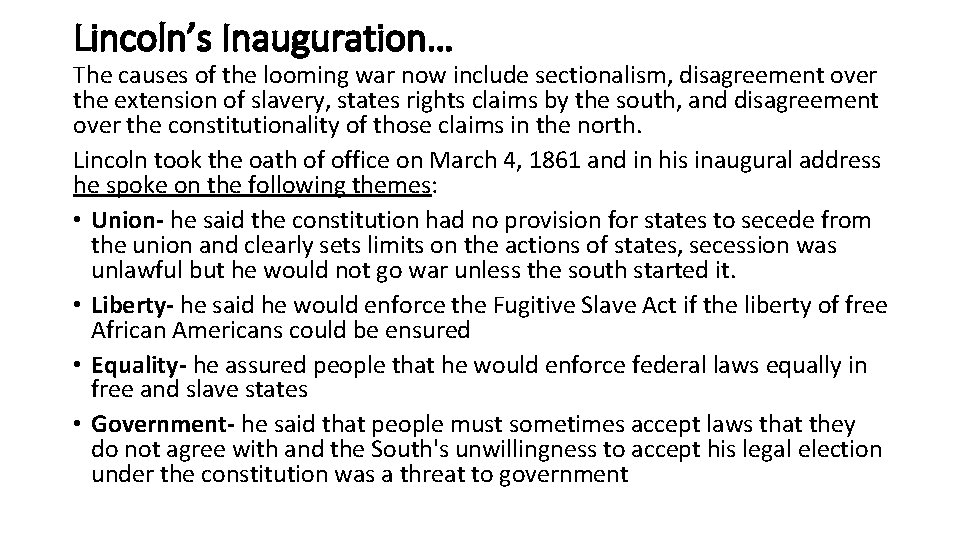 Lincoln’s Inauguration… The causes of the looming war now include sectionalism, disagreement over the