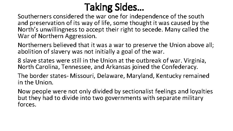 Taking Sides… Southerners considered the war one for independence of the south and preservation