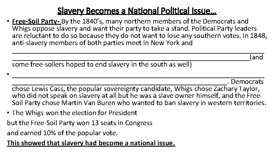 Slavery Becomes a National Political Issue… • Free-Soil Party- By the 1840’s, many northern