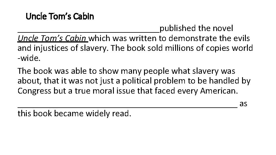 Uncle Tom’s Cabin ________________published the novel Uncle Tom’s Cabin which was written to demonstrate